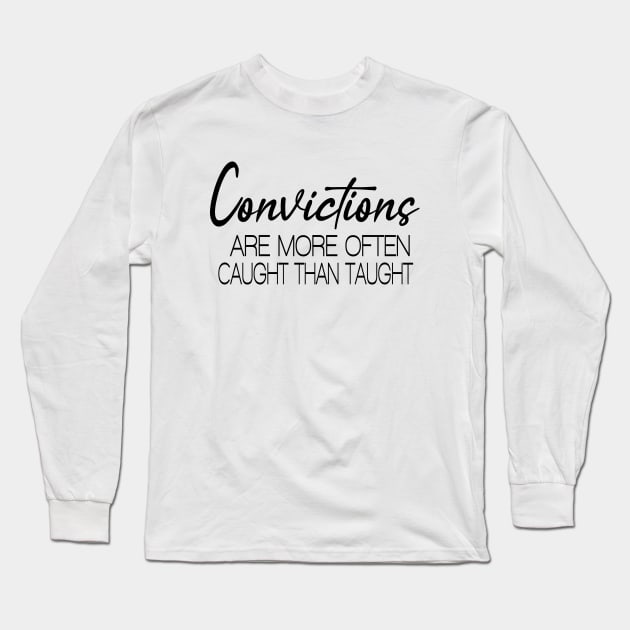 Convictions are more often caught than taught Long Sleeve T-Shirt by FlyingWhale369